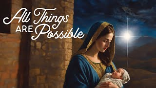 All Things Are Possible Mary Advent Series [upl. by Hakan442]