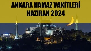 Ankara Namaz Vakitleri  HAZİRAN 2024 [upl. by Nnaitsirk]