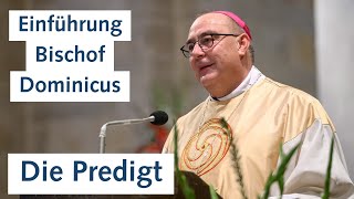 Bischof Dominicus  Predigt zum Einführungsgottesdienst [upl. by Aiblis247]