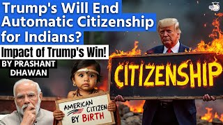 Trumps Will End Automatic Citizenship for India  Impact of Trumps Win  By Prashant Dhawan [upl. by Whitney947]