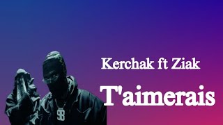 Kerchak  Taimerais ft Ziak Vidéo LyricsParoles LyricsEspace [upl. by Elleirol]