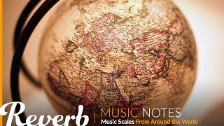 Music Scales From Around the World  Music Notes from Reverbcom  Ep 9 [upl. by Carmel]