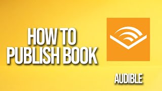 How To Publish Book Audible Tutorial [upl. by Wappes]