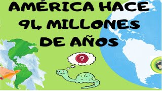 AMÉRICA HACE 94 MILLONES DE AÑOS [upl. by Annabela]