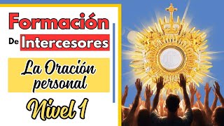 Ep 3  Formación para intercesores  La Oración Personal  Nivel 1 [upl. by Schaper579]