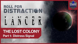 Part 1 Distress Signal  LANCER Actual Play The Lost Colony [upl. by Padraic644]