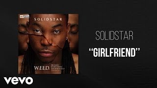 Solidstar  Girlfriend  Official Audio ft Burna Boy [upl. by Ruelu]