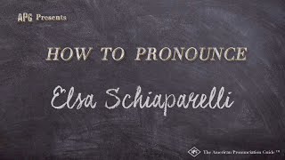 How to Pronounce Elsa Schiaparelli Real Life Examples [upl. by Otrebogad362]