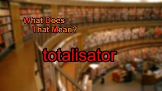 What does totalisator mean [upl. by Samuella]