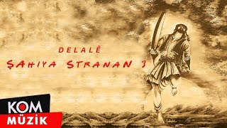 Şahiya Stranan  Delalê Official Audio © Kom Müzik [upl. by Persian1]