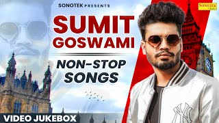 Sumit Goswami Top  Sumit Goswami New Song Jukebox 2024  Sumit Goswami Non Stop Songs [upl. by Dreeda145]