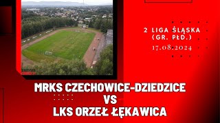 2 LIGA ŚLĄSKA GR  PŁD MRKS CZECHOWICEDZIEDZICE  LKS ORZEŁ ŁĘKAWICA SKRÓT MECZU [upl. by Eirrehc]