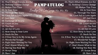 PAMPATULOG 2023  NonStop Old Love Songs 70s 80s 90s [upl. by Aidne]