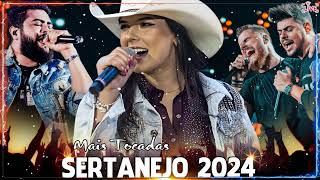 Sertanejo 2024  Top Sertanejo 2024 Mais Tocadas  As Melhores Musicas Sertanejas 2024 HD [upl. by Nylyaj126]