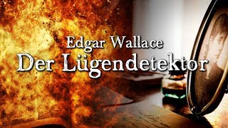 Der Lügendetektor  Edgar Wallace Thriller Krimi Hörbuch Hörspiel komplett DEUTSCH [upl. by Meisel85]