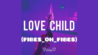 Love ChildFibesOhFibesLETRA [upl. by Idona]