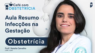 Resumo Infecções na Gestação  Café com Obstetrícia [upl. by Elliot]