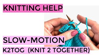 Knitting Help  SlowMotion K2Tog Knit Two Together [upl. by Nosreh]