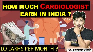 HOW MUCH CARDIOLOGIST EARN IN INDIA  10 LAKHS PER MONTH  Dr SHUBHAM MULEY [upl. by Atinob]