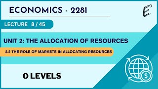 Class 08  The role of markets in allocating resources O Level Economics  2281 [upl. by Enilreug]