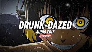 DrunkDazed Audio Edit [upl. by Lapo]