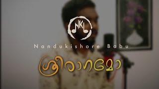 Sreeragamoശ്രീരാഗമോ  Pavithram  Malayalam Cover Song  Nandukishore Babu [upl. by Nillok]