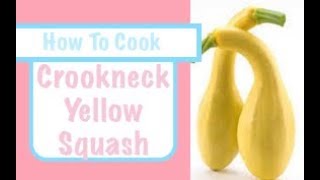 HOW TO COOK SQUASH   Crookneck Yellow Squash  Whats For Dinner Tonight August 2019 [upl. by Auqemahs]