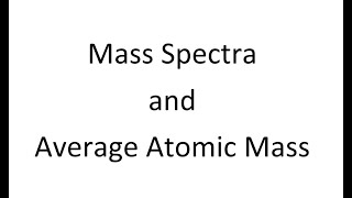 Mass spectra and average atomic mass [upl. by Rigby478]