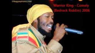 Warrior King  Comely Bedrock Riddim 2006 [upl. by Tirrag]