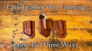 How to Wet Form Leather  Three Easy Techniques [upl. by Rawdan]