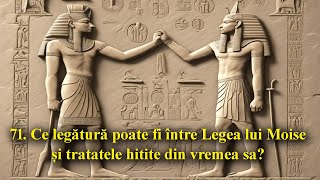 71 Ce legătură poate fi între Legea lui Moise și tratatele hitite din vremea sa [upl. by Keith]