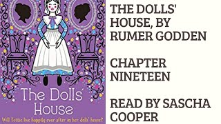 The Dolls House By Rumer Godden Chapter 19 Read by Sascha Cooper [upl. by Mikkanen]