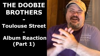 THE DOOBIE BROTHERS  Toulouse Street Part 1  Complete Album Reaction [upl. by Aicinat412]