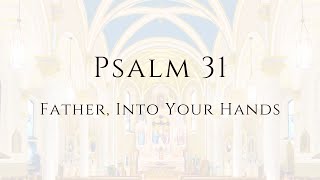 Psalm 31 Father Into Your Hands Recording and sheet music [upl. by Flo]