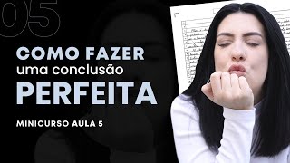 Como fazer uma conclusão perfeita usando modelos  MINICURSO AULA 05 [upl. by Nallac265]