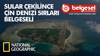 Çin Denizlerinin Sırları Sular Çekilince Belgeseli  Türkçe Dublaj [upl. by Nosnibor271]