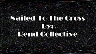 Rend Collective Nailed To The Cross Lyric Video [upl. by Ettelegna371]