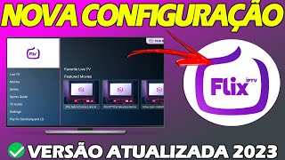 ðŸ”´SAIU NOVA CONFIGURAÃ‡ÃƒO DO APLICATIVO FLIX  ATUALIZADO 2023âœ… [upl. by Attem]