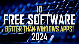 10 FREE SOFTWARE That Are Better Than WINDOWS APPS 2024 [upl. by Ayotahs]