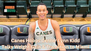 BIGTIME LOW POST SCORER  Canes Hoops Center Lynn Kidd talks weight gain amp transition to Miami [upl. by Schlessinger]