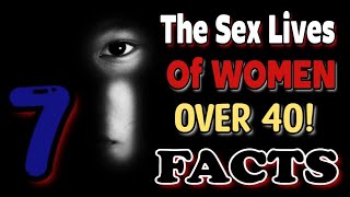 7 Facts About The Sex Lives Of Women Over 40 Womans Sexuality over 40s [upl. by Eillim]