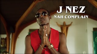 J Nez  Nah Complain [upl. by O'Neil602]