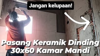 CARA PASANG KERAMIK DINDING KAMAR MANDI 30x60 Pastikan instalasi pipanya sudah tertanam diawal [upl. by Assela278]