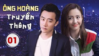 ÔNG HOÀNG TRUYỀN THÔNG  Tập 01  Phim Bộ Ngôn Tình Trung Quốc Siêu Hay Thuyết Minh [upl. by Ytsanyd]