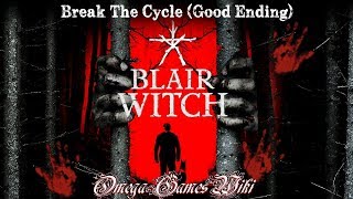 Blair Witchブレア・ウィッチ  BREAK THE CYCLE GOOD ED WALKTHROUGHグッドエンド攻略 [upl. by Maisie94]