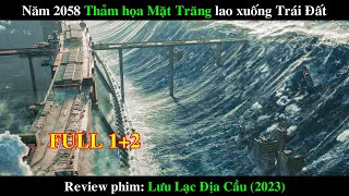 NĂM 2058 THẢM HỌA MẶT TRĂNG LAO TỚI TRÁI ĐẤT  REVIEW PHIM LƯU LẠC ĐỊA CẦU 2 2023 FULL PHẦN 1 VÀ 2 [upl. by Allicerp926]