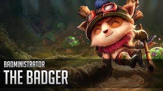 Badministrator  The Badger Teemo Tribute TeemoTuesday [upl. by Adnuhsed]