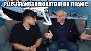 Je rencontre LE PLUS GRAND EXPLORATEUR DU TITANIC et ses trésors cachés [upl. by Weldon]