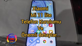 Xiaomi Mi 11 Lite telefon kurulumu ve Önemli noktalar [upl. by Schnur]