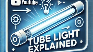 quotTube Light Explainedquot [upl. by Anniram]